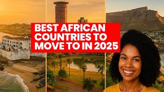 Best African Countries to Move to in 2025 (For Americans & Expats)