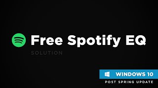 Free Spotify EQ Solution | Windows 10 PC