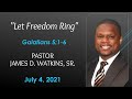 Let Freedom Ring Galatians 5 1 6 Pastor James D Watkins Sr