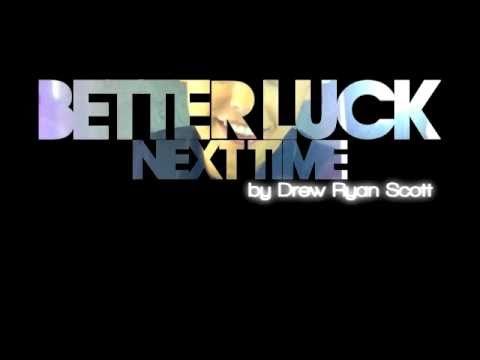 Drew Ryan Scott - Better Luck Next Time w/ lyrics