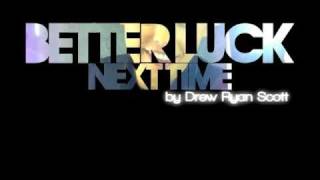 Drew Ryan Scott - Better Luck Next Time w/ lyrics