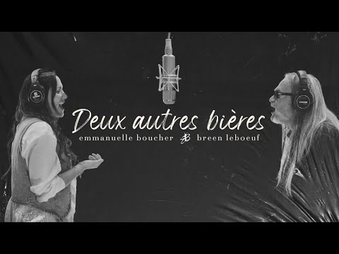 Emmanuelle Boucher & Breen Leboeuf - Deux autres bières (Lyric Video)