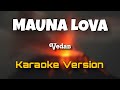 Vedan Mauna Loa Karaoke Version