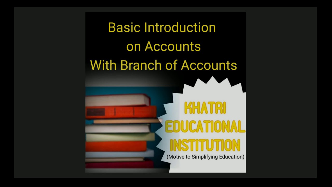 INTRODUCTION & BRANCHES of ACCOUNTS