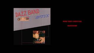 Dazz Band "Now That I Have You"