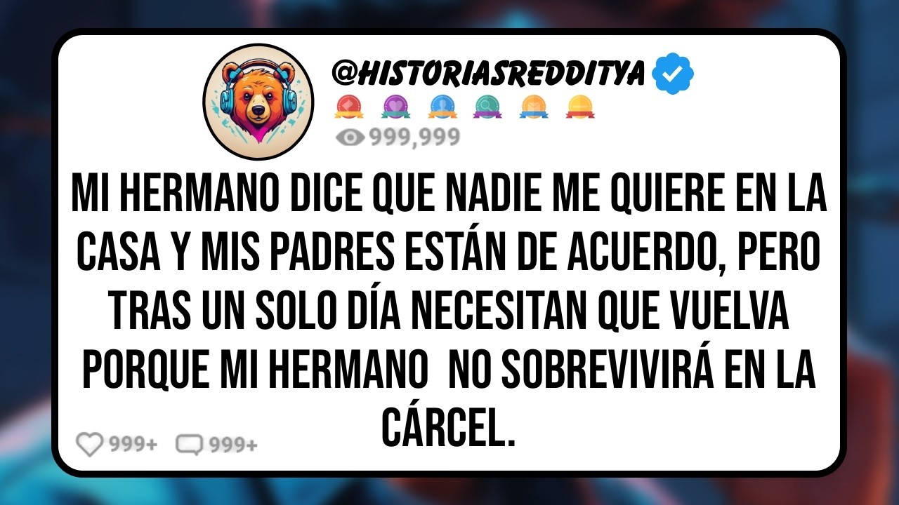 Mi HERMANO Me Dice que Nadie me Quiere en la Casa y mis PADRES Están de Acuerdo, Pero La Mañana...