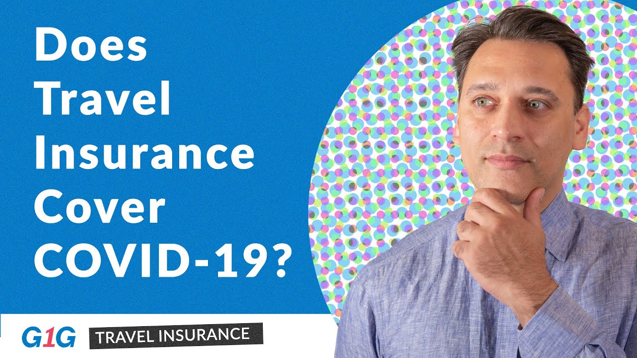 Traveling in a Pandemic: Understand COVID-19 Coverage Under Your Travel Insurance Plan | G1G Travel