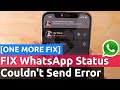 WhatsApp Status Couldn T Send Error ONE MORE FIX