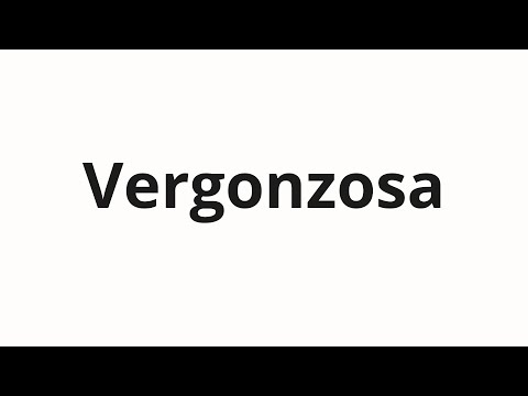 How to pronounce Vergonzosa