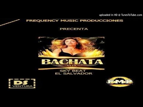 Bachata Mix Exitos By DJ SKY - Frequency Music Producciones
