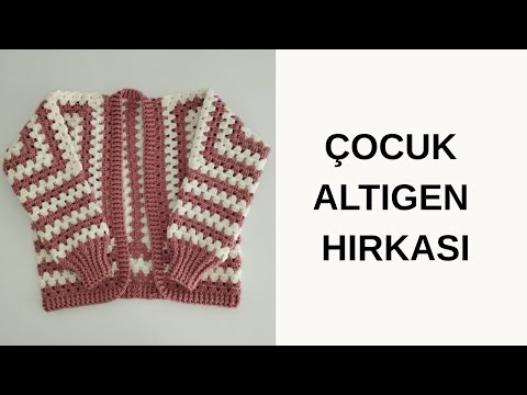 ÇOCUĞUMUZUN HIRKASINA GÖRE ALTIGEN HIRKA ÖRÜYORUZ ❤ Hexagon Cardigan