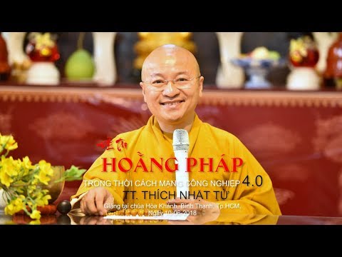 Hoằng pháp trong thời cách mạng công nghiệp 4.0 - TT. Thích Nhật Từ 