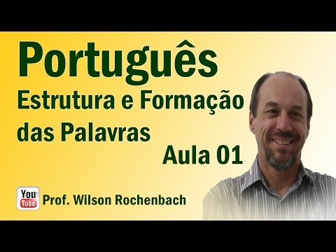 Estrutura e Formação das Palavras - Aula 01 (Estrutura)