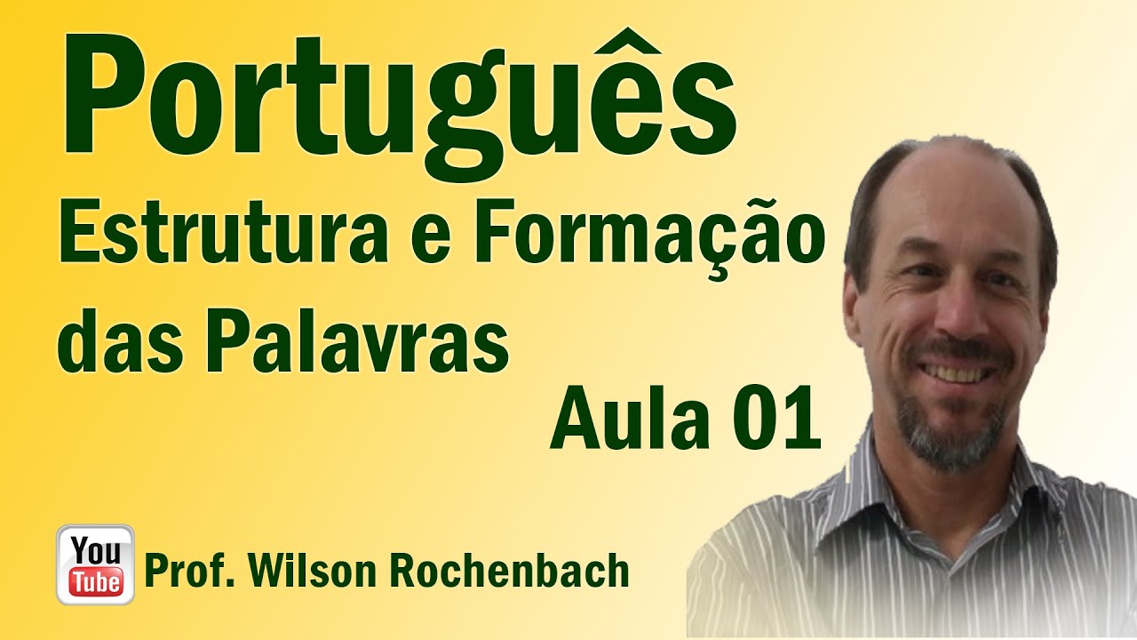 Estrutura e Formação das Palavras - Aula 01 (Estrutura)