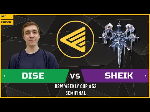 WC3 - B2W Weekly Cup #53 - Semifinal: [NE] Dise vs Sheik [UD]