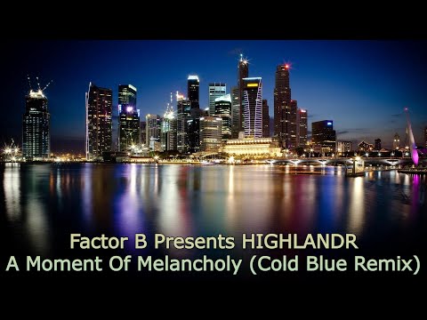 Factor B Presents HIGHLANDR - A Moment Of Melancholy (Cold Blue Remix) [2023]