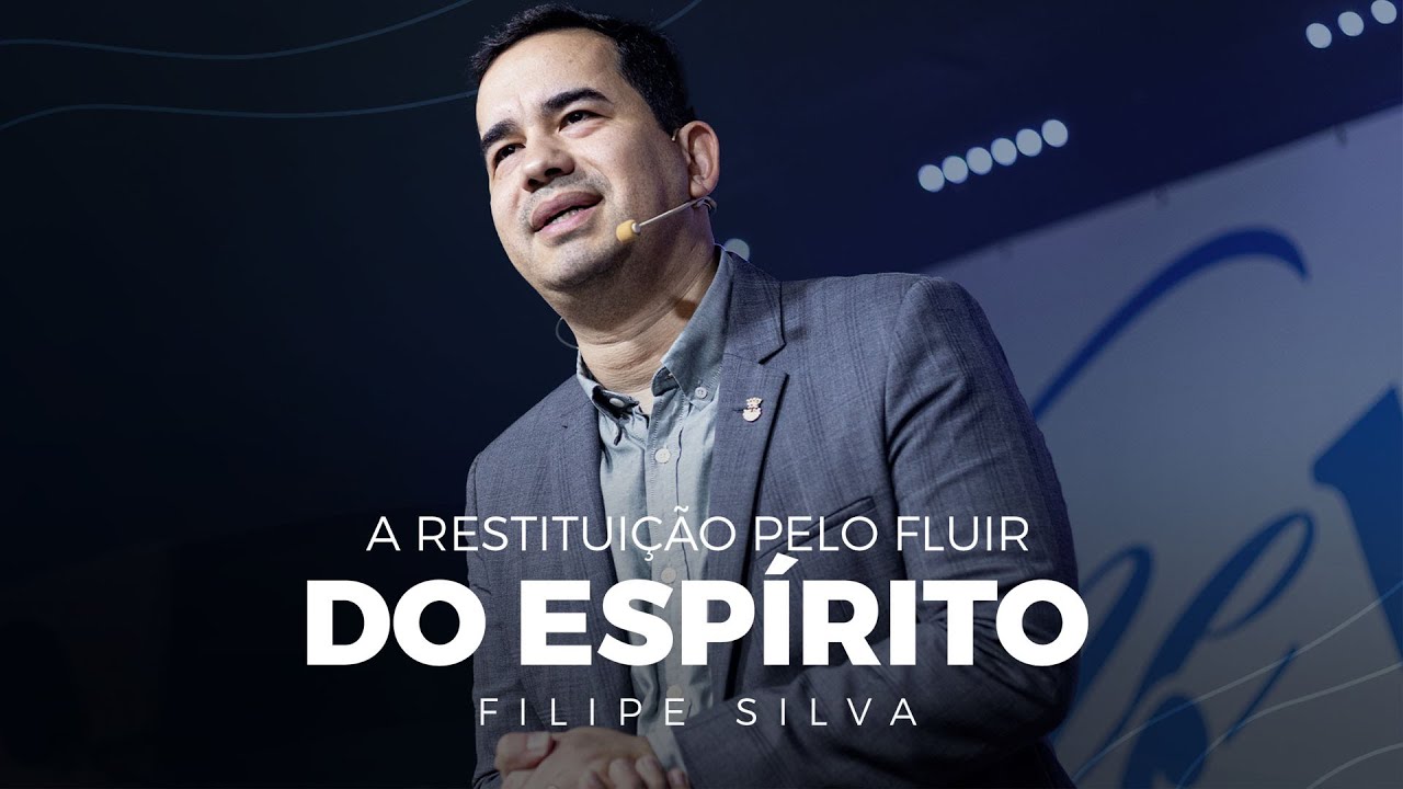 A RESTITUIÇÃO pelo fluir do Espírito - Pr Filipe Silva | Igreja Videira Lisboa