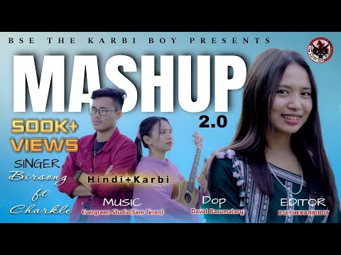 Hindi+Karbi MASHUP 2.0|2023|BIRSONG ENGHI & CHARKLE TERONPI|#BSETHEKARBIBOY