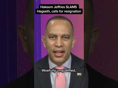 Hakeem Jeffries SLAMS Hegseth, calls for resignation
