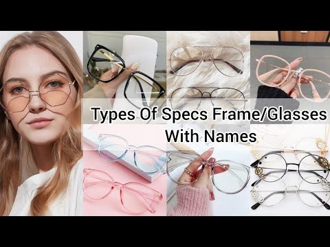 Types of specs frame with names/Types of glasses for eyes with names/Spectacles for girls with names