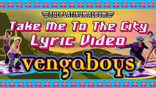 Vengaboys - Take Me To The City (Lyric Video)