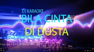 Download lagu DJ BILA CINTA DI DUSTA - DJ KARAOKE REMIX mp3