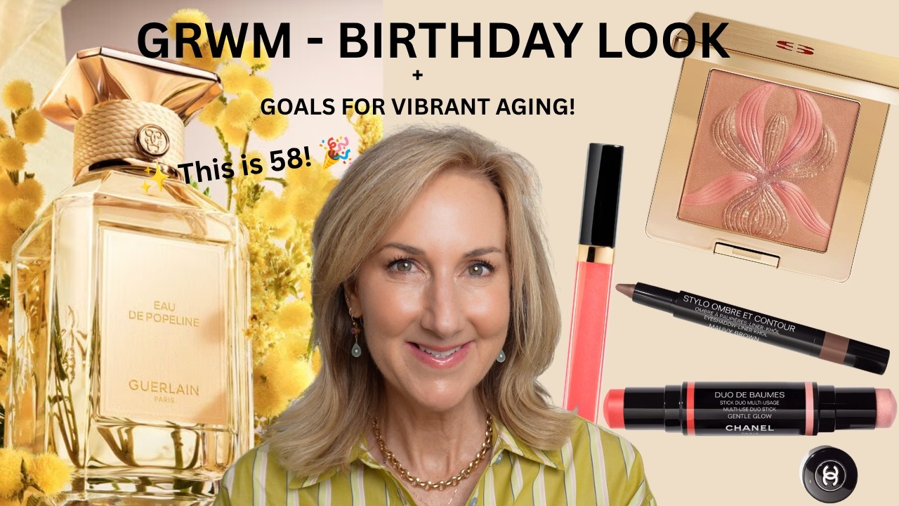 GRWM | 58th BIRTHDAY LOOK | PLUS GOALS FOR VIBRANT AGING!