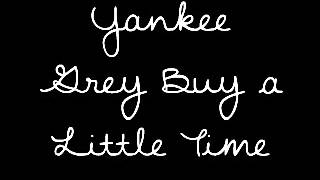 Yankee Grey - Buy A Little Time