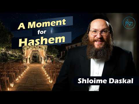 A Moment for Hashem | Shloime Daskal