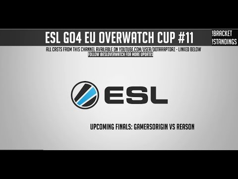 ESL Go4 EU Overwatch Cup #11 - Finals: GamersOrigin vs Reason Gaming
