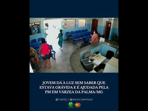 JOVEM DÁ À LUZ EM CASA SEM SABER QUE ESTAVA GRÁVIDA E É AJUDADA PELA PM EM VÁRZEA DA PALMA/MG