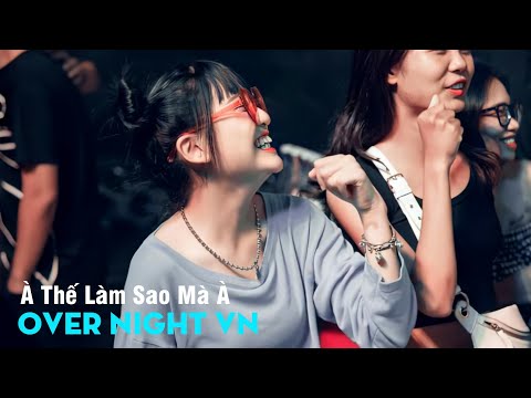 À Thế Làm Sao Mà À Remix - Nhạc Quẩy Bảo Per - Nam Lê | DJ Long Nhật