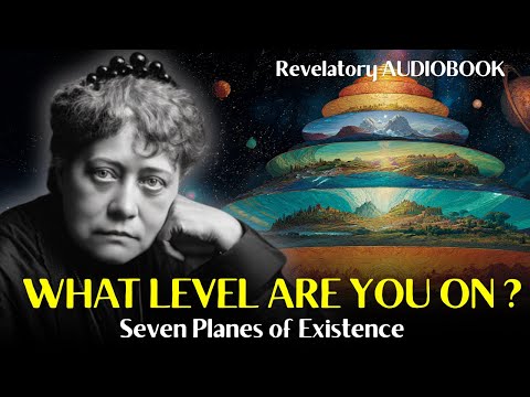 The Lost Teachings of Helena Blavatsky on the Seven Planes of Existence