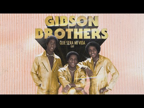 Gibson Brothers - Que Sera Mi Vida (edit) (Official Audio)