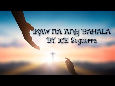 IKAW NA ANG BAHALA - BY. ICE SEGUERRA {KARAOKE}