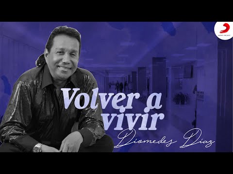 Diomedes Díaz - Volver A Vivir  (Letra Oficial)