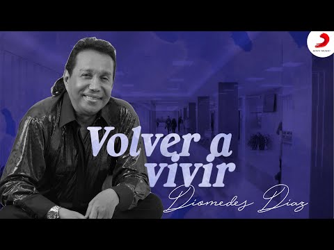 Volver A Vivir Diomedes Díaz