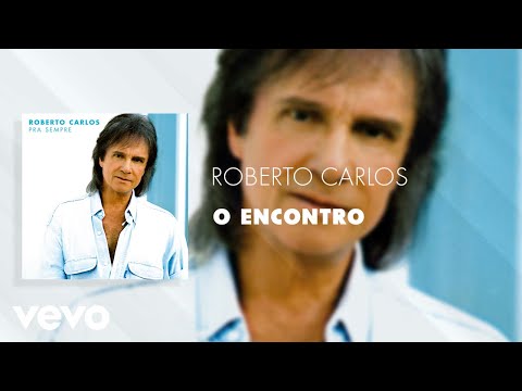 Roberto Carlos - O Encontro (Áudio Oficial)