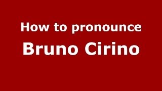 How to pronounce Bruno Cirino