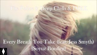 The Police &amp; Deep Chills &amp; IMKK - Every Breath You Take (feat. Jess Smyth) [Soyuz Bootleg]