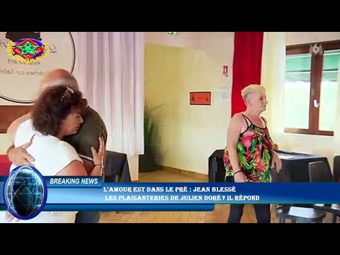 L'amour est dans le pré : Jean blessé  les plaisanteries de Julien Doré ? Il répond