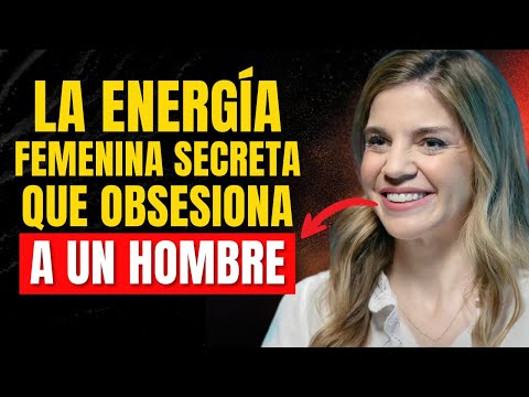 El Secreto de la Energía Femenina Que Obsesiona a un Hombre (Y Que Pocas Usan) | Marian Rojas Estapé