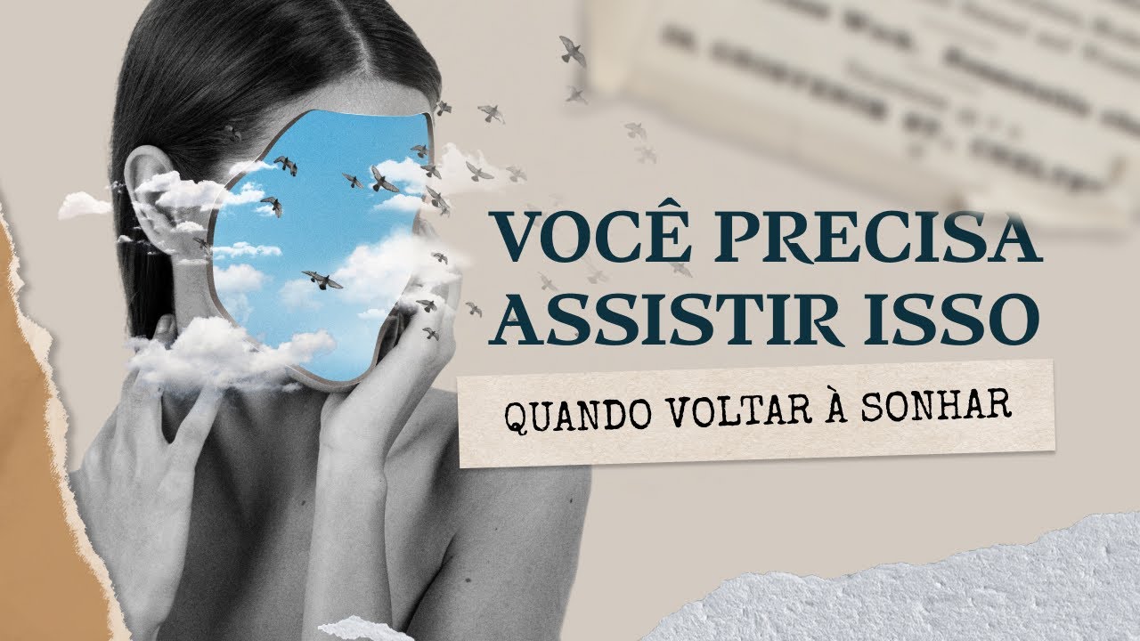 Você precisa assistir isso para voltar a sonhar