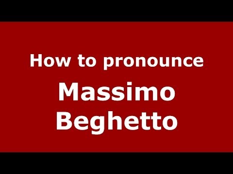 How to pronounce Massimo Beghetto (Italian/Italy)  - PronounceNames.com