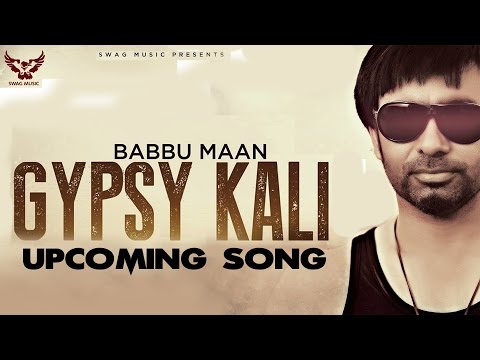 Babbu Maan - Gypsy Kali | Upcoming Song | 2013