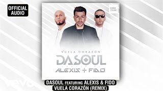 Dasoul - Vuela Corazón (Remix) ft. Alexis & Fido