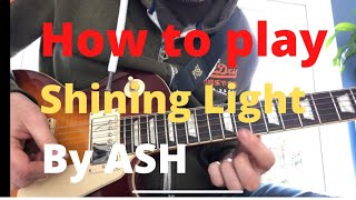 How to play Shining Light by Ash (main riff and chorus tutorial)