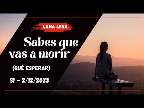 Sabes que vas a morir