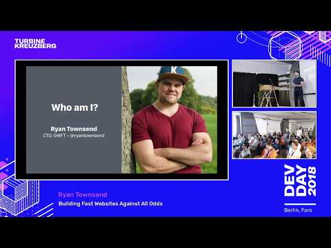 Dev Day 2018 Berlin - "Building Fast Websites Against All Odds" Ryan Townsend (Shift Commerce)