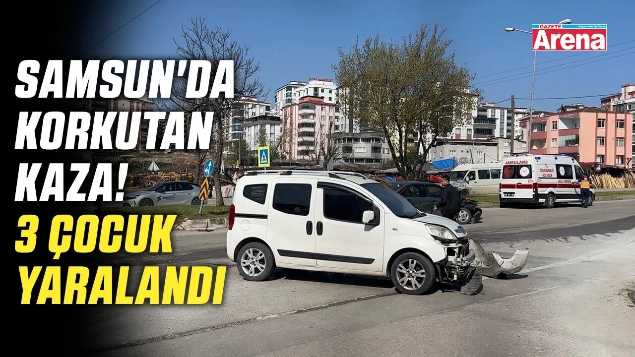 Samsun'da korkutan kaza! 3 çocuk yaralandı